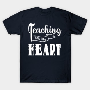 valentine day teacher ,teaching fills my heart T-Shirt